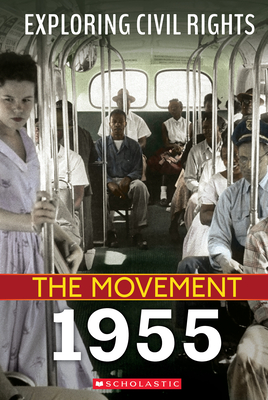 Exploring Civil Rights: The Movement: 1955 By Nel Yomtov Cover Image
