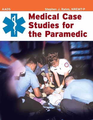 Medical Case Studies for the Paramedic By American Academy of Orthopaedic Surgeons, Stephen J. Rahm Cover Image