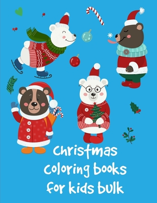 Christmas Coloring Books For Kids Bulk: Christmas Coloring Pages for Boys, Girls, Toddlers Fun Early Learning Cover Image
