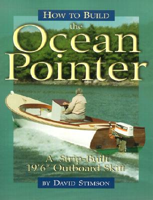 How to Build the Ocean Pointer: A Strip-Built 19'6