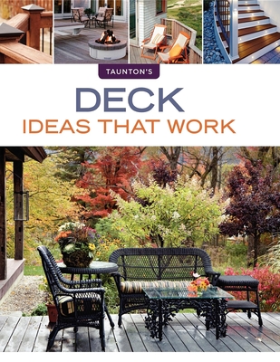 Deck Ideas That Work (Taunton's Ideas That Work) Cover Image