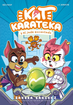 Kat Karateka y el jade encantado / Kat Karateka and the Enchanted Jade By Juan Carlos Bonache, Inés Masip, Sandra Sánchez Cover Image