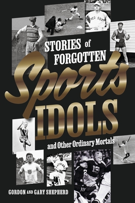 Stories of Forgotten Sports Idols and Other Ordinary Mortals Cover Image