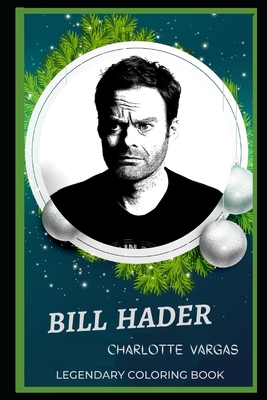 Bill Hader Legendary Coloring Book: Relax and Unwind Your Emotions with our Inspirational and Affirmative Designs Cover Image