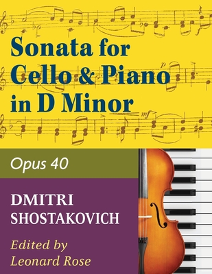 Shostakovich Sonata in d minor--opus 40 for cello and piano By Dmitry Shostakovich (Composer), Leonard Rose (Editor) Cover Image
