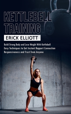 Havbrasme hjort grænse Kettlebell Training: Build Strong Body and Lose Weight With Kettlebell  (Burn Fat and Get Lean and Shredded in a Days With Total Body Kettle  (Paperback) | Riverstone Books