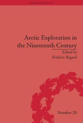 Arctic Exploration in the Nineteenth Century: Discovering the Northwest Passage (Empires in Perspective)