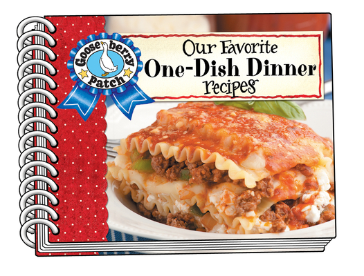 Our Favorite One-Dish Dinner Recipes By Gooseberry Patch Cover Image