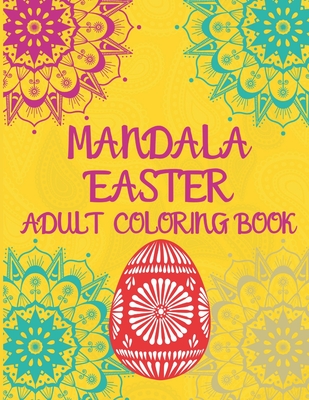 Mandala Easter Adult Coloring Book: Adults Mindfulness Coloring Mandalas for Stress Relief and Relaxation. Cover Image