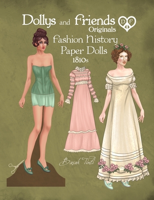 Dollys and Friends Originals Fashion History Paper Dolls, 1810s: Fashion Activity Vintage Dress Up Collection of Empire and Regency Costumes Cover Image