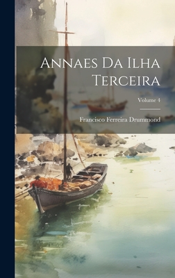 Annaes Da Ilha Terceira; Volume 4 Cover Image