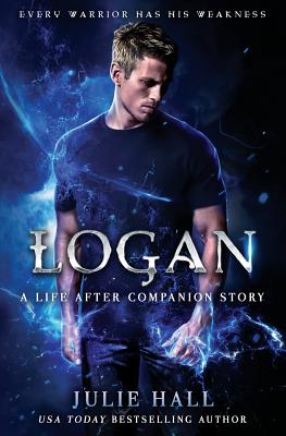 Logan: A Companion Story with Exclusive Video Commentary (Life After #4) By Julie Hall Cover Image