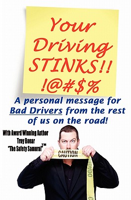 Your Driving Stinks!: A Personal Message to Bad Drivers from the Rest of Us on the Road. Cover Image