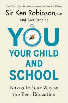 You, Your Child, and School: Navigate Your Way to the Best Education Cover Image