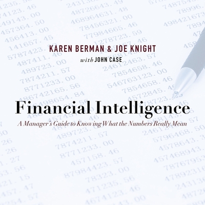 Financial Intelligence: A Manager's Guide to Knowing What the Numbers Really Mean Cover Image