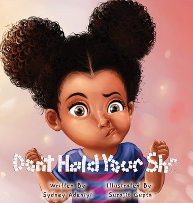 Don't Hold Your Sh** By Sydney Adeniyi, Surajit Gupta (Illustrator) Cover Image