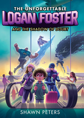 The Unforgettable Logan Foster and the Shadow of Doubt By Shawn Peters Cover Image