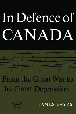 In Defence of Canada Volume I: From the Great War to the Great Depression (Heritage) Cover Image