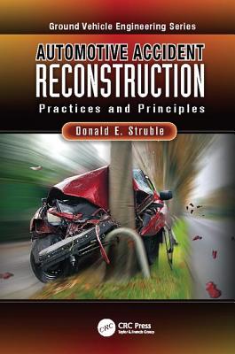 Automotive Accident Reconstruction: Practices and Principles (Ground Vehicle Engineering) By Struble Cover Image