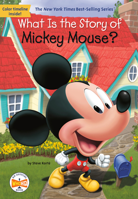 What Is the Story of Mickey Mouse? (What Is the Story Of?)