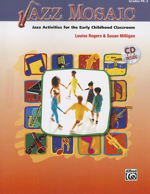 Jazz Mosaic, Grades Pk-3: Jazz Activities for the Early Childhood Classroom [With CD (Audio)] Cover Image