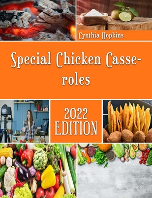 Special Chicken Casseroles: Mouth watering Recipes for delicious Casseroles Cover Image