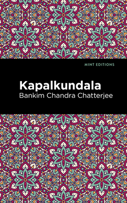 Kapalkundala By Bankim Chandra Chatterjee, Mint Editions (Contribution by) Cover Image