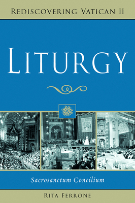 Liturgy: Sacrosanctum Concilium (Rediscovering Vatican II) Cover Image