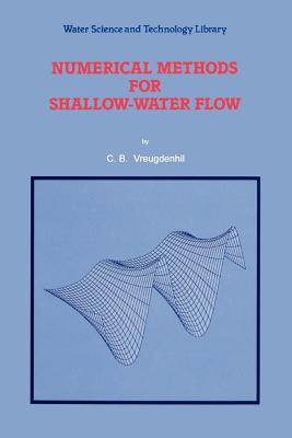 Numerical Methods for Shallow-Water Flow (Water Science and Technology Library #13) By C. B. Vreugdenhil Cover Image