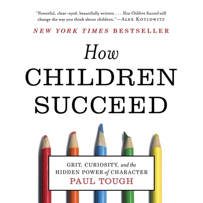 How Children Succeed: Grit, Curiosity, and the Hidden Power of Character Cover Image