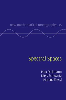 Spectral Spaces (New Mathematical Monographs #35)