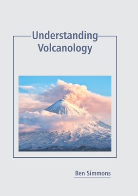 Understanding Volcanology By Ben Simmons (Editor) Cover Image