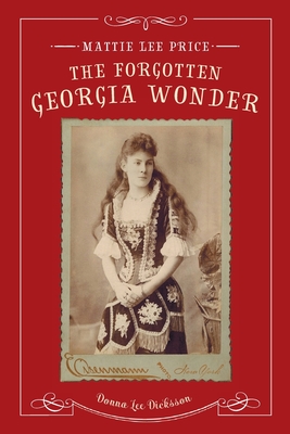 Mattie Lee Price, the Forgotten Georgia Wonder By Donna Lee Dicksson Cover Image