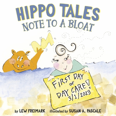 Hippo Tales: Note to a Bloat By Lew Freimark, Susan A. Pascale (Illustrator), Jodi McPhee (Editor) Cover Image