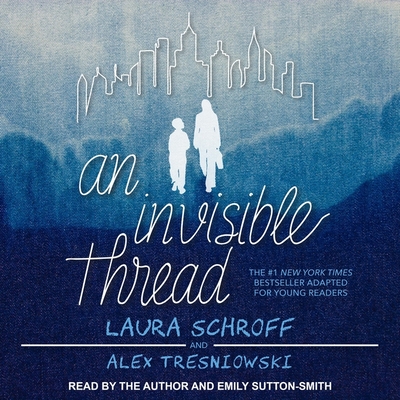 An Invisible Thread Lib/E: A Young Reader's Edition By Laura Schroff, Laura Schroff (Read by), Alex Tresniowski Cover Image