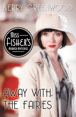 Away with the Fairies (Miss Fisher's Murder Mysteries) By Kerry Greenwood Cover Image