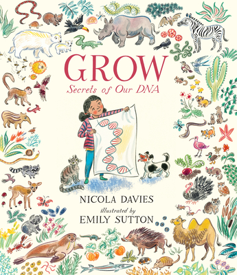 Grow: Secrets of Our DNA (Our Natural World) Cover Image