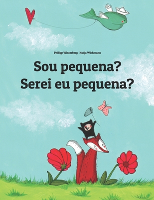 Sou pequena? Serei eu pequena?: Brazilian Portuguese-Portuguese (Portugal): Children's Picture Book (Bilingual Edition) (Livros Bil)