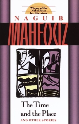 The Time and the Place: And Other Stories By Naguib Mahfouz Cover Image