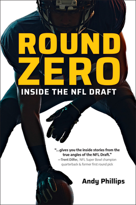 Round Zero: Inside the NFL Draft By Andy Phillips Cover Image