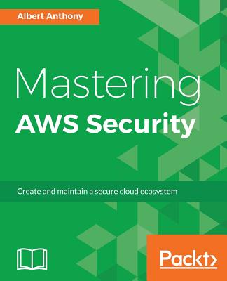 Mastering AWS Security: Create and maintain a secure cloud ecosystem Cover Image