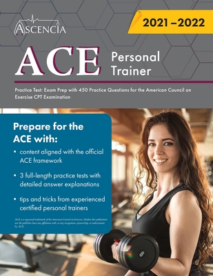 ACE Personal Trainer Practice Test: Exam Prep with 450 Practice Questions for the American Council on Exercise CPT Examination Cover Image
