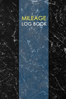 Mileage Log Book: Gas & Mileage Log Book: Keep Track of Your Car or Vehicle Mileage & Gas Expense for Business and Tax Savings Cover Image