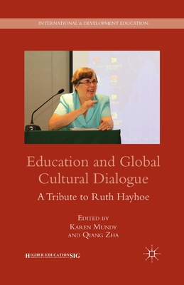 Education and Global Cultural Dialogue: A Tribute to Ruth Hayhoe (International and Development Education) Cover Image