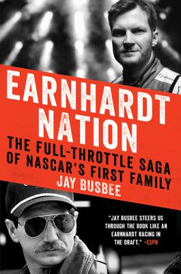 Earnhardt Nation: The Full-Throttle Saga of NASCAR's First Family By Jay Busbee Cover Image