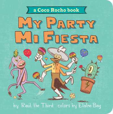 My Party, Mi Fiesta: A Coco Rocho Book (Bilingual English-Spanish) (World of ¡Vamos!) By Raúl the Third Cover Image