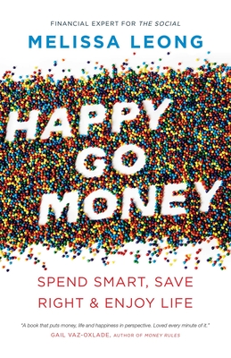 Happy Go Money: Spend Smart, Save Right and Enjoy Life Cover Image