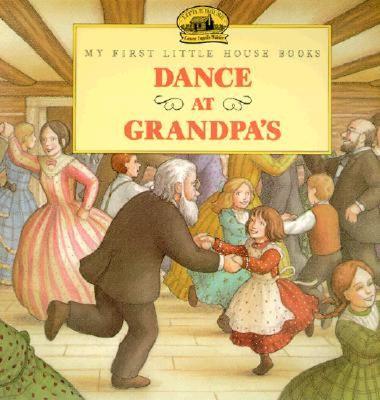 Dance at Grandpa's (Little House Prequel) By Laura Ingalls Wilder, Renee Graef (Illustrator) Cover Image