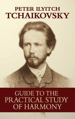 Guide to the Practical Study of Harmony By Peter Ilyitch Tchaikovsky Cover Image