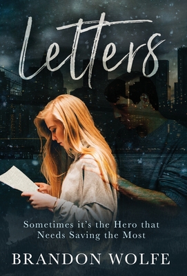 Letters: Sometimes it's the Hero that Needs Saving the Most By Brandon Wolfe Cover Image